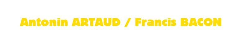 Art, guerre et cruauté chez Francis Bacon et Antonin Artaud