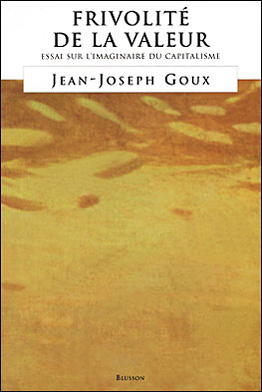 Jean-Joseph Goux. Frivolité de la valeur