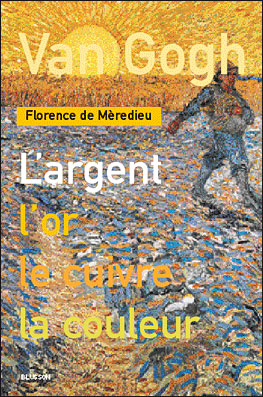 Couverture Van Gogh, l'argent, l'or, le cuivre, la couleur